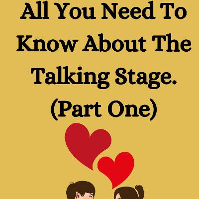 All You Need To Know About The Talking Stage (Part One)
