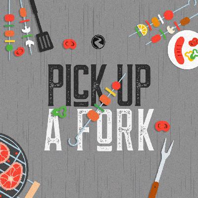 Pick Up A Fork - Week 4