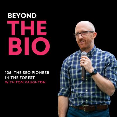 105: The SEO Pioneer in the Forest with Tom Vaughton