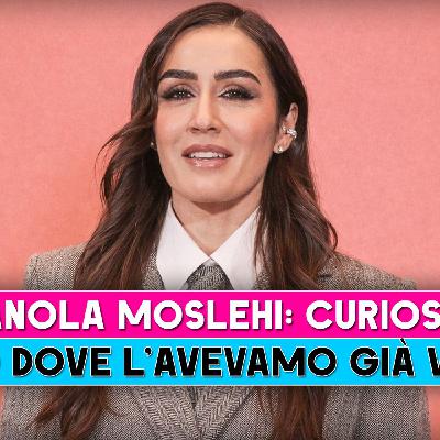 Manola Moslehi, Curiosità: Ecco Dove L'Avevamo Già Vista! Manola Moslehi, Curiosità: Ecco Dove L'Avevamo Già Vista!