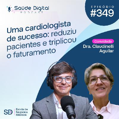 SD349 - Uma Cardiologista de Sucesso: reduziu Pacientes e triplicou o Faturamento