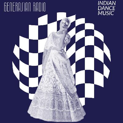 Episode 128: GenerAsian Radio - IDM Indian Dance Music