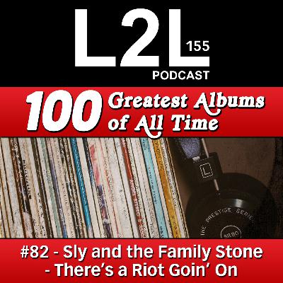 L2L 155 - 100 Greatest Albums - #82 - Sly and the Family Stone - There's a Riot Goin' On
