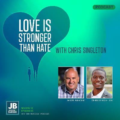 Love Is Stronger Than Hate with Chris Singleton