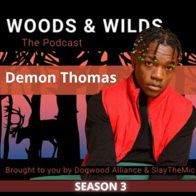 Woods & Wilds: The Podcast | Believe In Yourself With Demon Thomas
