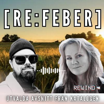 [RE:FEBER] 263 Ingrid Bengtsson talar ut