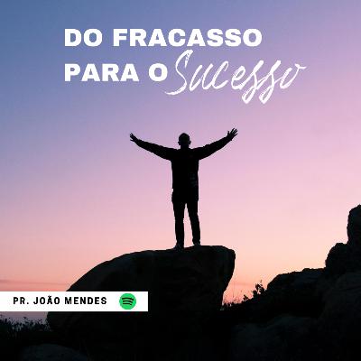 DO FRACASSO PARA O SUCESSO