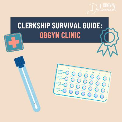 OBGYN Clerkship Survival Guide: Clinic OBGYN Clerkship Survival Guide: Clinic