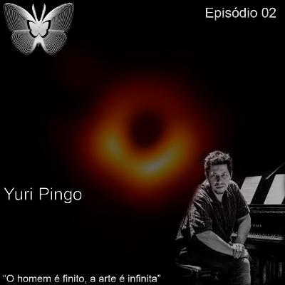 #2: Arte, música e piano como modos de vida, com Yuri Pingo #2: Arte, música e piano como modos de vida, com Yuri Pingo