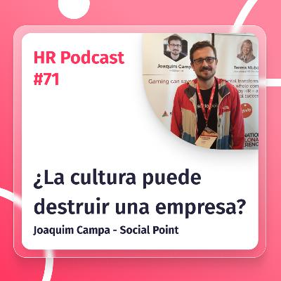 #71 ¿Cómo se crea la cultura en una startup? con Joaquim Campa de Social Point