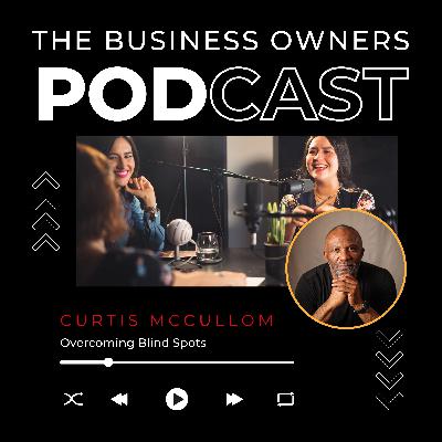 Overcoming Blind Spots with Curtis McCullom