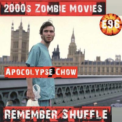 2000s Zombie Filims: E96 Apocalypse Chow