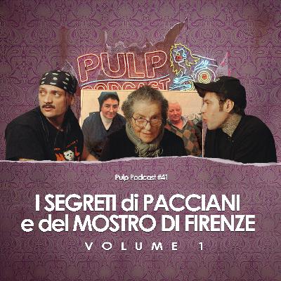 I Segreti di Pacciani e del Mostro di Firenze - Volume 1 | Pulp Podcast #41