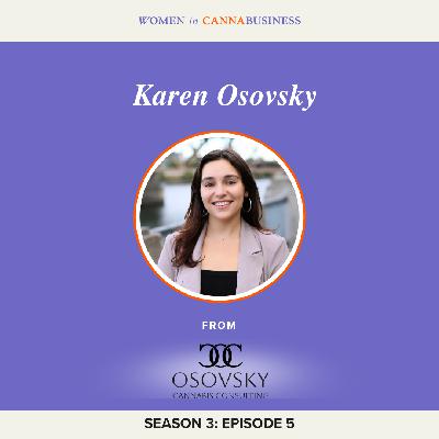 S3:E5 - Karen Osovsky: Legacy Market, Supply Chain, and Cannabis Consulting