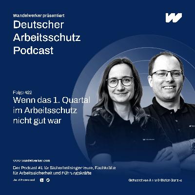 #422 Wenn das 1. Quartal im Arbeitsschutz nicht gut war
