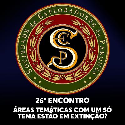S.E.P. 26º Encontro - Áreas Temáticas com um só tema estão em Extinção?