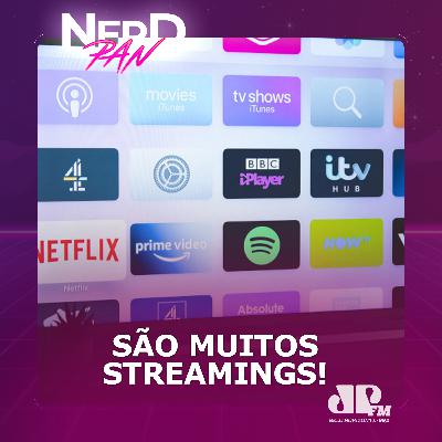 São MUITOS Streamings!
