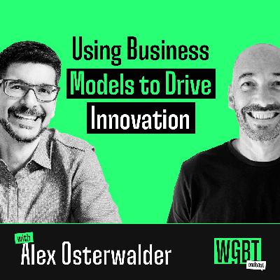 #16: Using Business Models to Drive Innovation (with Alex Osterwalder, Founder and CEO at Strategyzer)