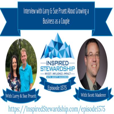 Episode 1575: Interview with Larry & Sue Pruett About Growing a Business as a Couple