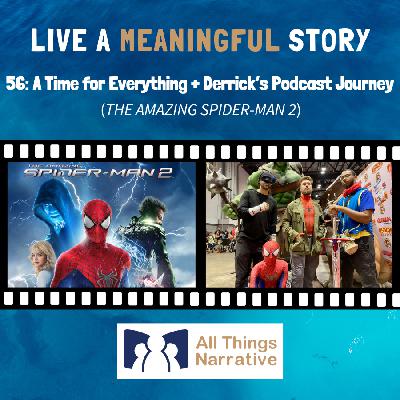 56: A Time for Everything (THE AMAZING SPIDER-MAN 2) + Derrick's Podcast Journey