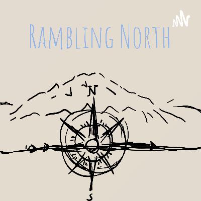 Episode 1: Introduction to Rambling North
