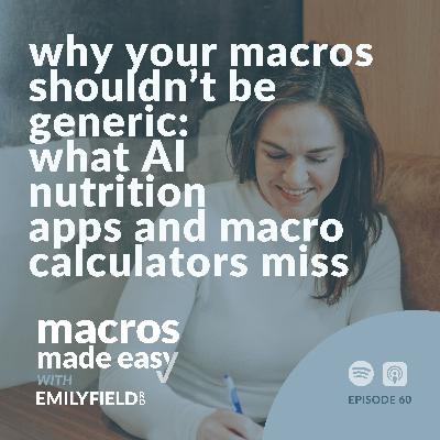Why Your Macros Shouldn’t Be Generic: What AI Nutrition Apps and Macro Calculators Miss