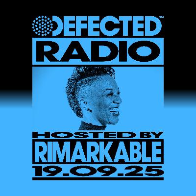 Defected Radio Show hosted by Rimarkable - 19-09-2025