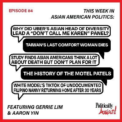 84. This Week in Asian American Politics: Uber's Asian Head of DEI Defends White Women, Taiwan's Last Comfort Woman Dies, Asians and Hospice, Motel Patel History, Filipino Nanny Home 30 Years Later 84. This Week in Asian American Politics: Uber's Asian Head of DEI Defends White Women, Taiwan's Last Comfort Woman Dies, Asians and Hospice, Motel Patel History, Filipino Nanny Home 30 Years Later