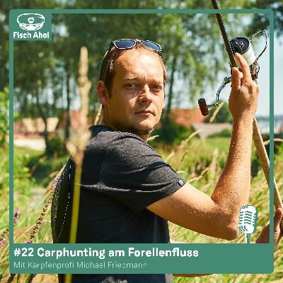 #22 Carphunting am Forellenfluss (mit Michael Friedmann)