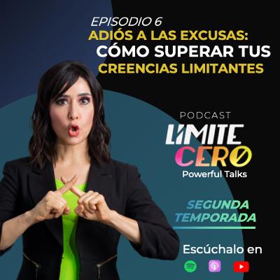Límite Cero | Adiós a las excusas: Cómo superar tus creencias limitantes.