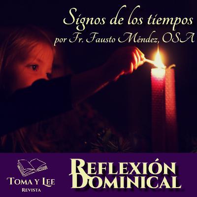 Los signos de los tiempos, por Fr. Fausto Méndez, OSA