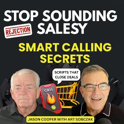 Stop Sounding Salesy Smart Calling Ep 87