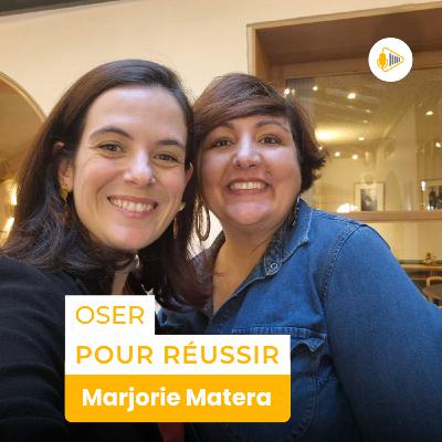 Oser pour réussir : à la rencontre de Marjorie Matera