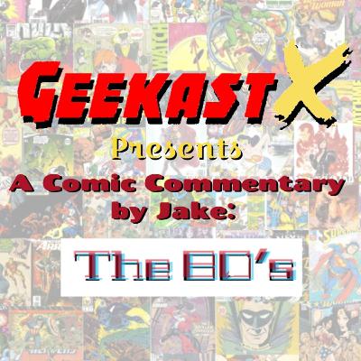 GeekastX Presents: A Comic Commentary by Jake: The 80's GeekastX Presents: A Comic Commentary by Jake: The 80's