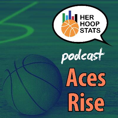 Aces Rise | The Her Hoop Stats Podcast