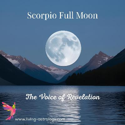 Scorpio Full Moon - The Voice of Revelation?