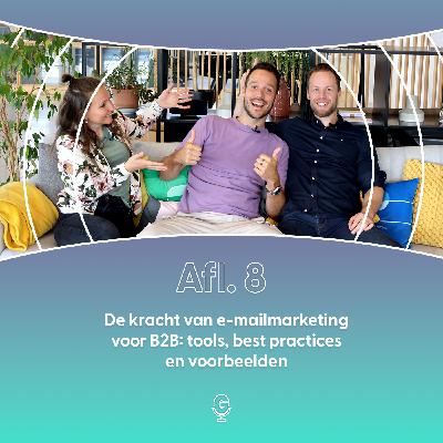 Afl 8: De kracht van e-mailmarketing voor B2B: tools, best practices en voorbeelden