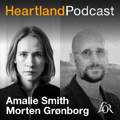Heartland Podcast: Amalie Smith & Morten Grønborg