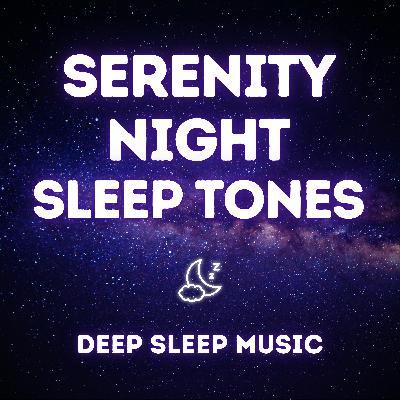 Serenity Night — Deep Sleep Tones and Slow Breathing Rhythms Serenity Night — Deep Sleep Tones and Slow Breathing Rhythms
