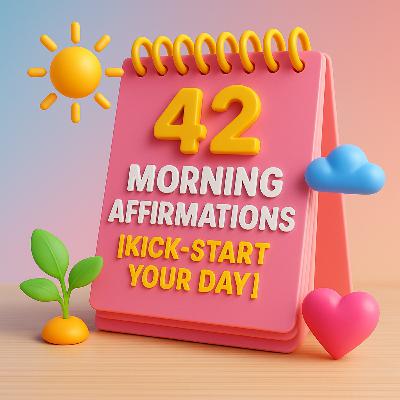 42 Morning Affirmations [KICK-START YOUR DAY!]