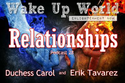 Relationships ♥ Podcast 28 ♥ Wake Up World Enlightenment Now Relationships ♥ Podcast 28 ♥ Wake Up World Enlightenment Now