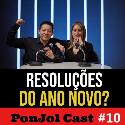 PonJol Cast #10 - Resoluções de Ano Novo - Esse Ano eu Vou...!! PonJol Cast #10 - Resoluções de Ano Novo - Esse Ano eu Vou...!!