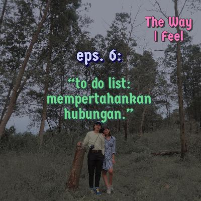Eps. 6: To Do List Mempertahankan Hubungan.