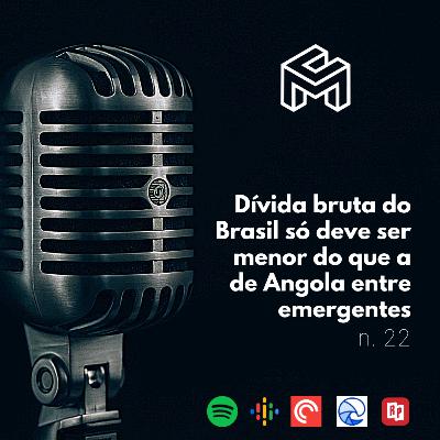 C&M Watch - Ep. 22 - Dívida bruta do Brasil só deve ser menor do que a de Angola entre emergentes C&M Watch - Ep. 22 - Dívida bruta do Brasil só deve ser menor do que a de Angola entre emergentes