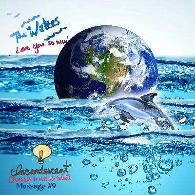 9 - "The Waters of The Earth Love You So Much"