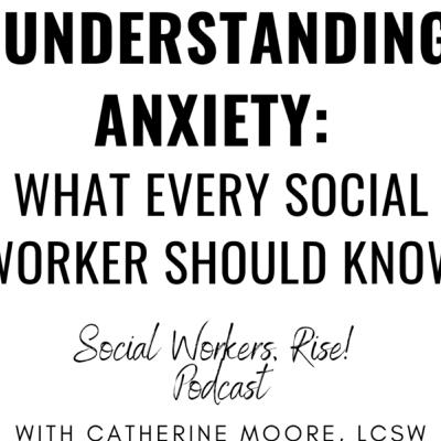 201. Understanding Anxiety: What Every New Social Worker Should Know
