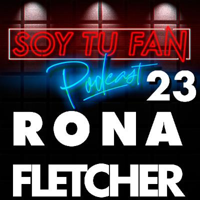 Soy Tu Fan - Ep 23 - RONA FLETCHER - Soy Tu Fan - Ep 23 - RONA FLETCHER -