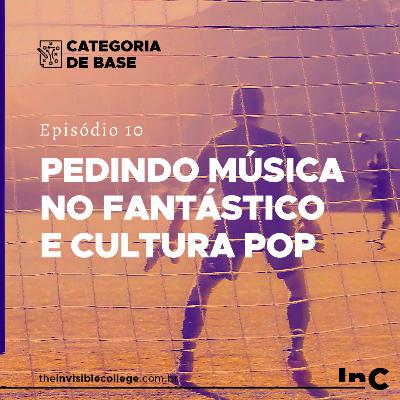 #CategoriaDeBase - Ep. 10 - Pedindo Música no Fantástico e Cultura Pop #CategoriaDeBase - Ep. 10 - Pedindo Música no Fantástico e Cultura Pop