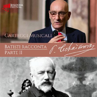 Alberto Batisti racconta la relazione epistolare tra Čajkovskij e la baronessa Nadežda von Meck | PT. 2