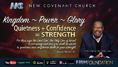 Your Kingdom, Power & Glory:  Quietness + Confidence = STRENGTH Your Kingdom, Power & Glory:  Quietness + Confidence = STRENGTH